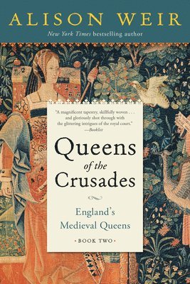 Alison Weir - Queens of the Crusades: England's Medieval Queens Book Two, Häftad. Tillgänglighet: Lägg i varukorg