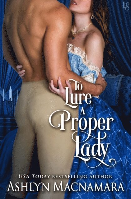 Ashlyn Macnamara - To Lure a Proper Lady, E-bok