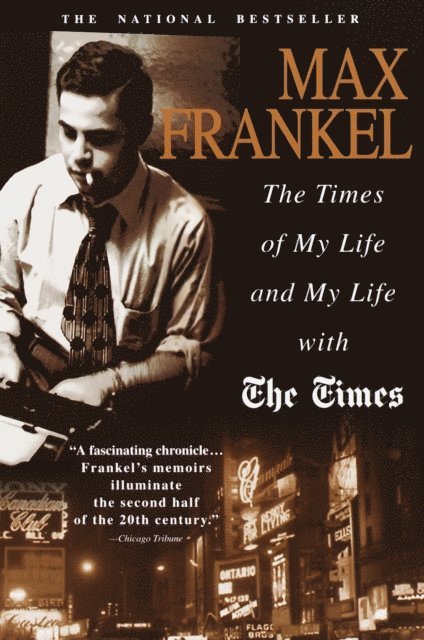 Max Frankel - Times of My Life and My Life with The Times, E-bok