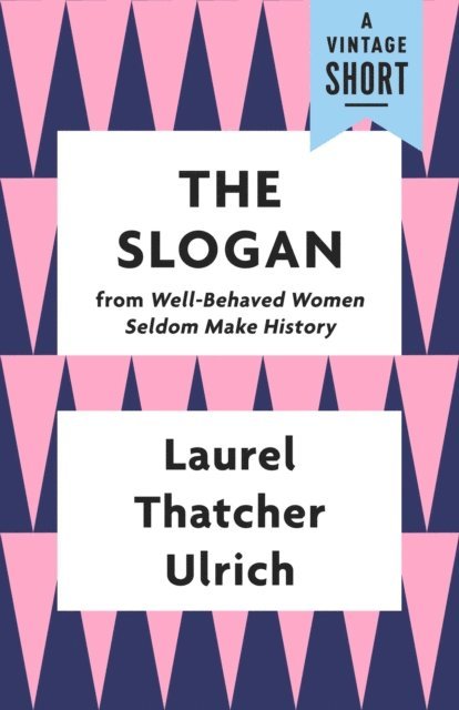 Laurel Thatcher Ulrich - Slogan, E-bok