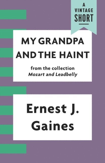 Ernest J. Gaines - My Grandpa and the Haint, E-bok