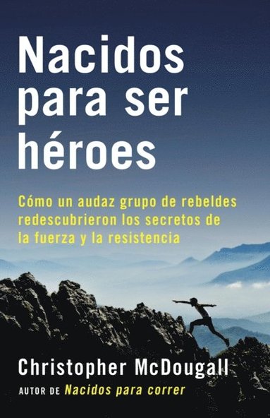 Christopher McDougall - Nacidos para ser héroes, E-bok