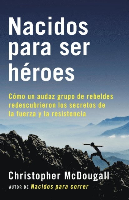 Christopher McDougall - Nacidos para ser héroes, E-bok