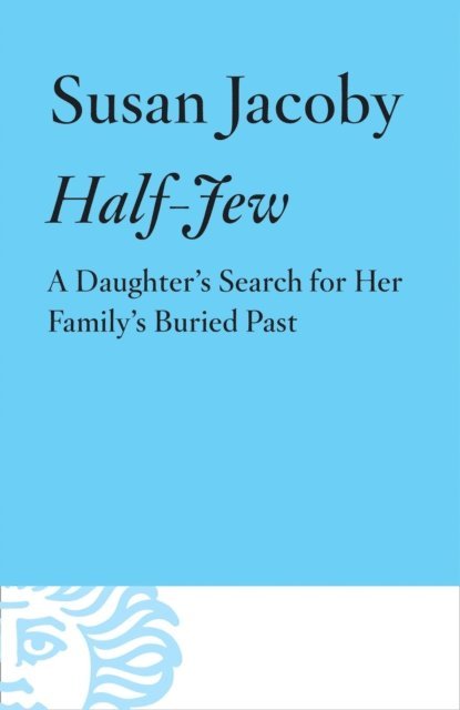 Susan Jacoby - Half-Jew, E-bok
