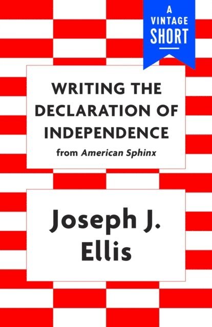 Joseph J. Ellis - Writing the Declaration of Independence, E-bok