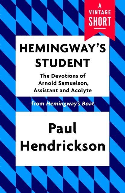 Paul Hendrickson - Hemingway's Student, E-bok