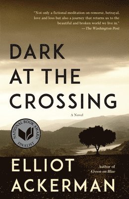 Elliot Ackerman - Dark at the Crossing, Häftad