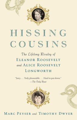 Marc Peyser, Timothy Dwyer - Hissing Cousins: The Lifelong Rivalry of Eleanor Roosevelt and Alice Roosevelt Longworth, Häftad. Tillgänglighet: Lägg i varukorg