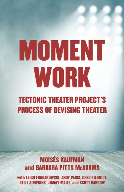 Barbara Pitts McAdams, Moises Kaufman - Moment Work, E-bok