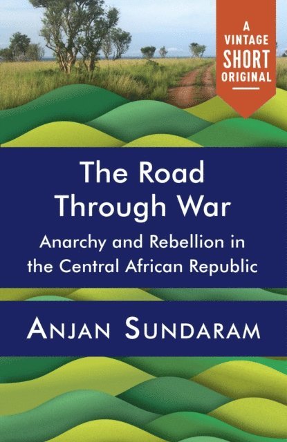 Anjan Sundaram - Road Through War, E-bok