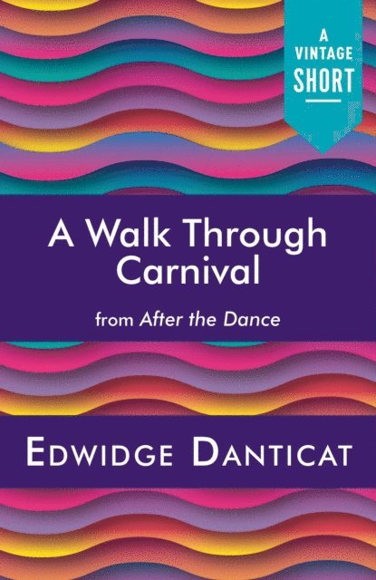 Edwidge Danticat - Walk Through Carnival, E-bok