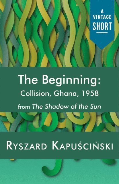 Ryszard Kapuscinski - Beginning, E-bok