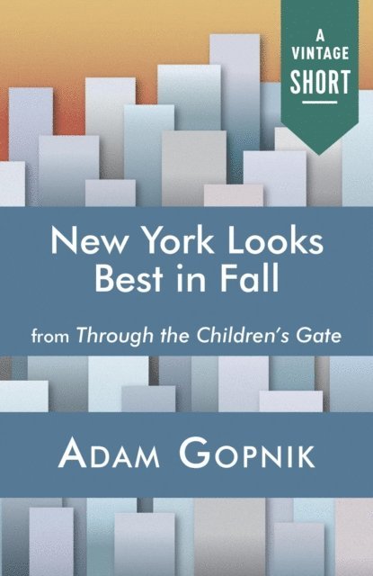 Adam Gopnik - New York Looks Best in Fall, E-bok