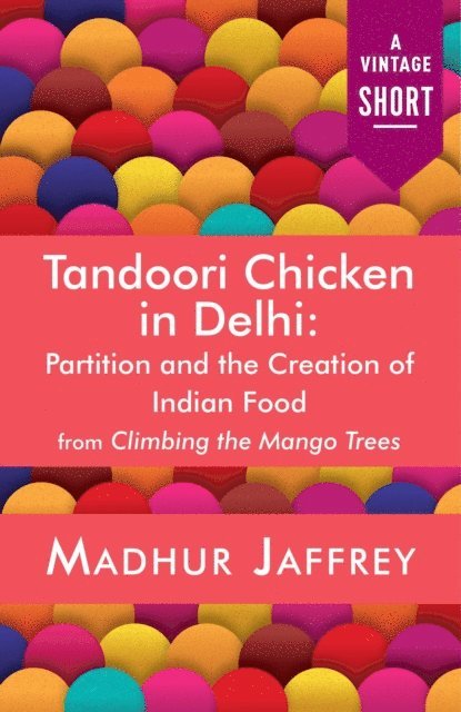Madhur Jaffrey - Tandoori Chicken in Delhi, E-bok
