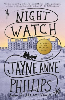 Jayne Anne Phillips - Night Watch (Pulitzer Prize Winner), Häftad