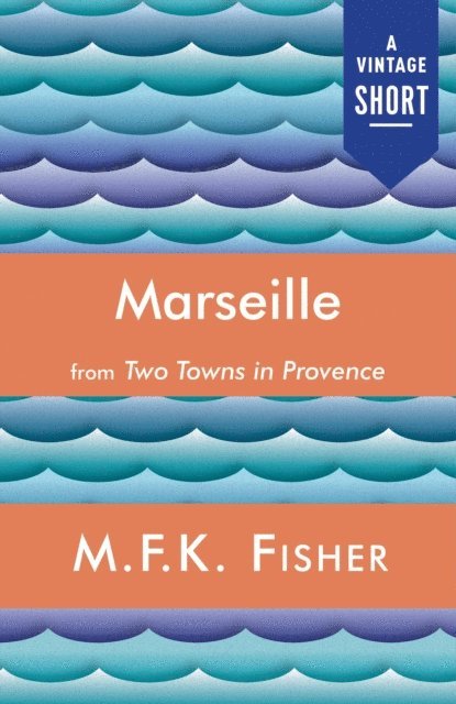 M.F.K. Fisher - Marseille, E-bok