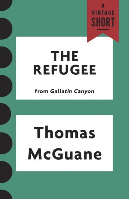 Thomas McGuane - Refugee, E-bok