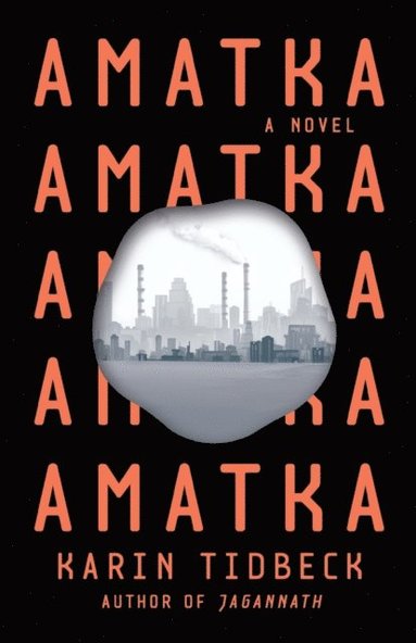 Karin Tidbeck - Amatka, E-bok