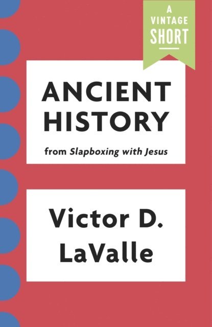 Victor LaValle - Ancient History, E-bok
