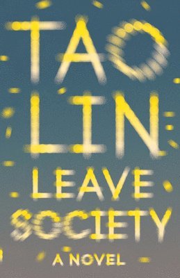 Tao Lin - Leave Society, Häftad