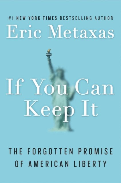 Eric Metaxas - If You Can Keep It, E-bok