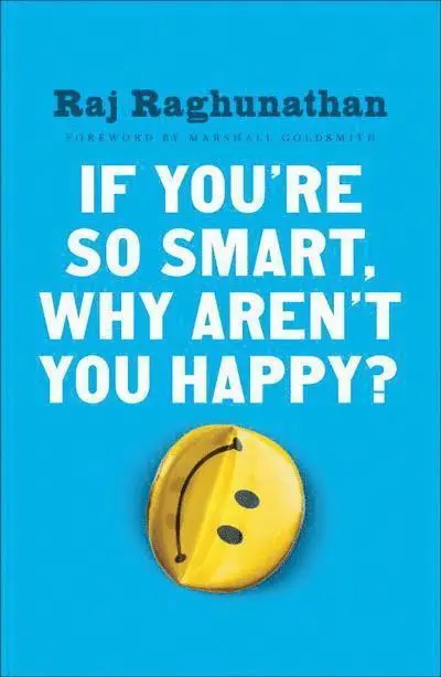 Raj Raghunathan - If You're So Smart, Why Aren't You Happy?, Häftad. Tillgänglighet: Lägg i varukorg