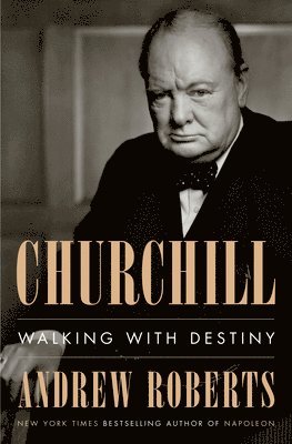 Churchill: Walking with Destiny by Andrew Roberts