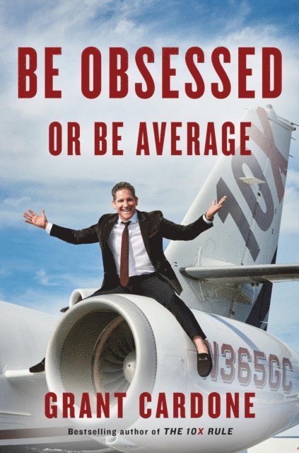 Grant Cardone - Be Obsessed or Be Average, E-bok