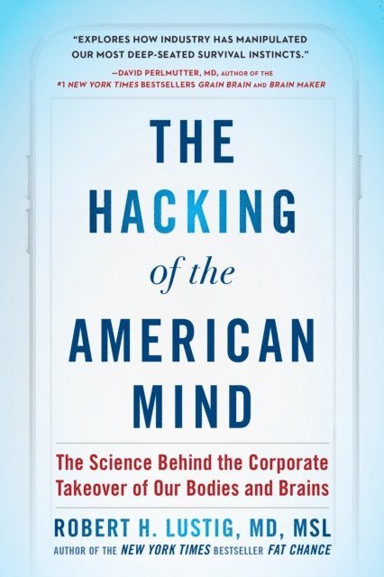 Robert H. Lustig - Hacking of the American Mind, E-bok