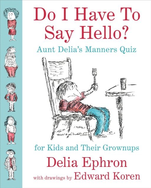 Delia Ephron - Do I Have to Say Hello? Aunt Delia's Manners Quiz for Kids and Their Grownups, E-bok