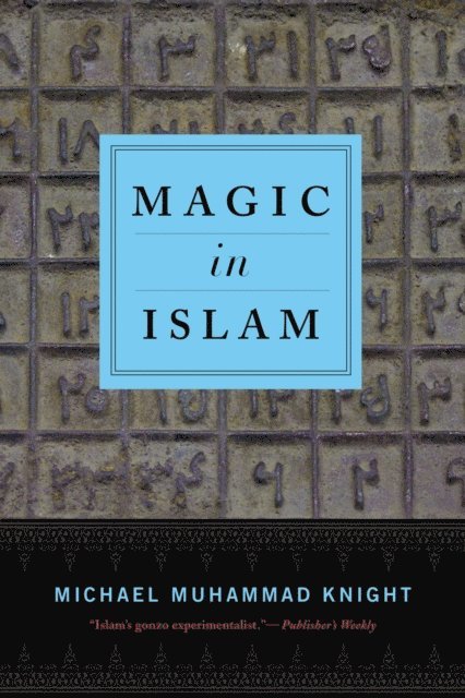 Michael Muhammad Knight - Magic In Islam, E-bok