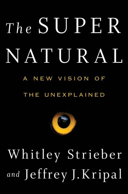Jeffrey J. Kripal, Whitley Strieber - Super Natural, E-bok