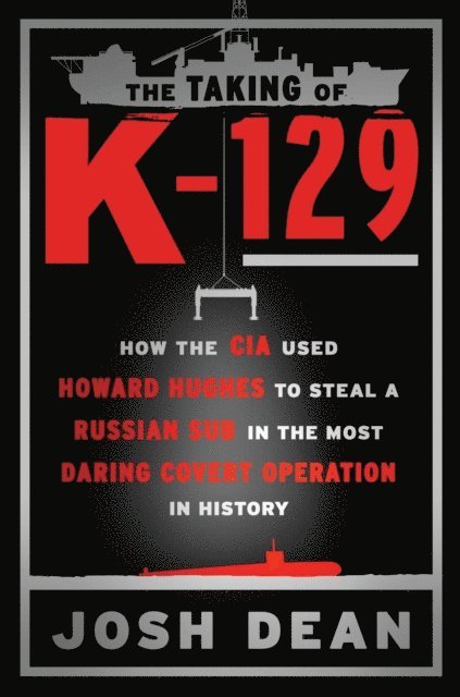 Josh Dean - Taking of K-129, E-bok