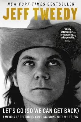 Jeff Tweedy - Let's Go (So We Can Get Back): A Memoir of Recording and Discording with Wilco, Etc., Häftad. Tillgänglighet: Lägg i varukorg