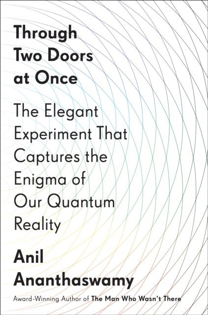 Anil Ananthaswamy - Through Two Doors at Once, E-bok