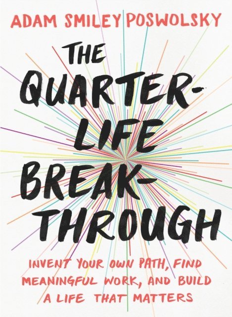 Adam Smiley Poswolsky - Quarter-Life Breakthrough, E-bok. Tillgänglighet: Lägg i varukorg
