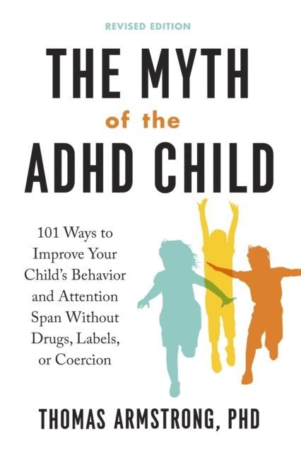 Thomas Armstrong - Myth of the ADHD Child, Revised Edition, E-bok