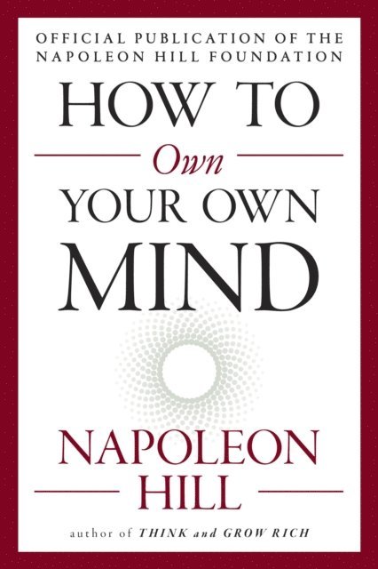 Napoleon Hill - How to Own Your Own Mind, E-bok