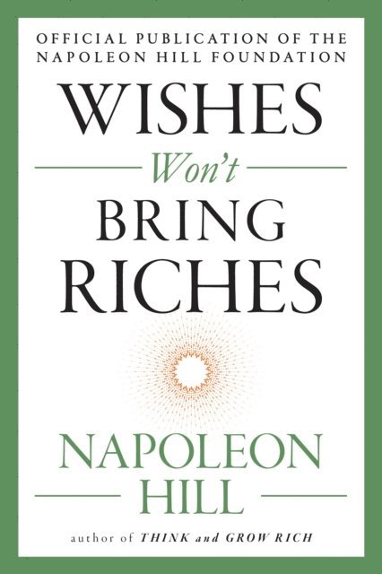 Napoleon Hill - Wishes Won't Bring Riches, E-bok