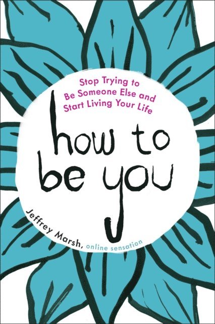 Jeffrey Marsh - How to Be You, E-bok