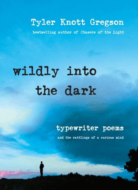 Tyler Knott Gregson - Wildly into the Dark, E-bok