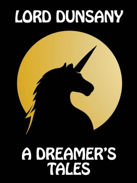 Lord Dunsany - Dreamer's Tales, E-bok