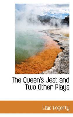 Elsie Fogerty - The Queen's Jest and Two Other Plays, Häftad. Tillgänglighet: Lägg i varukorg