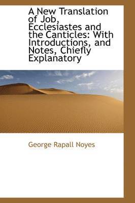 George Rapall Noyes - New Translation of Job, Ecclesiastes and the Canticles, Inbunden. Tillgänglighet: Lägg i varukorg