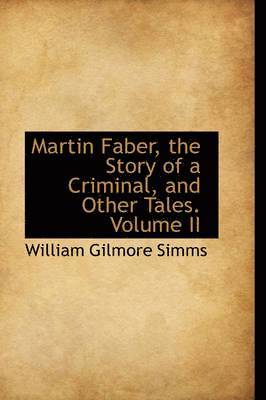 Martin Faber, the Story of a Criminal, and Other Tales. Volume II