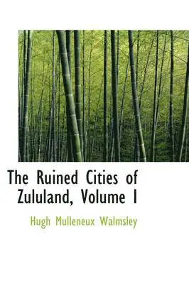 Hugh Mulleneux Walmsley - Ruined Cities of Zululand, Volume I, Inbunden. Tillgänglighet: Lägg i varukorg