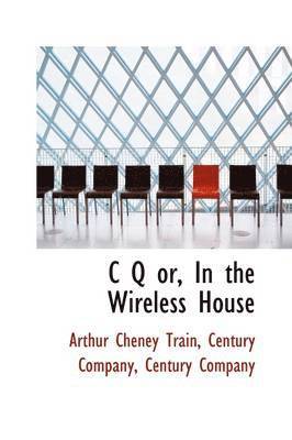 'C Q' or, In the Wireless House