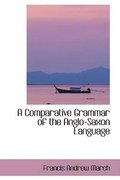 A Comparative Grammar of the Anglo-Saxon Language