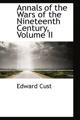 Edward Cust - Annals of the Wars of the Nineteenth Century, Volume II, Häftad. Tillgänglighet: Lägg i varukorg