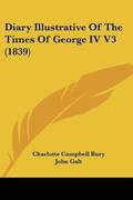 Diary Illustrative Of The Times Of George Iv V3 (1839)